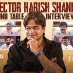 ఉస్తాద్ భగత్ సింగ్ : డైరెక్టర్ హరీష్ శంకర్ రౌండ్ టేబుల్ ఇంటర్వ్యూ